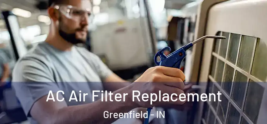 AC Air Filter Replacement Greenfield - IN