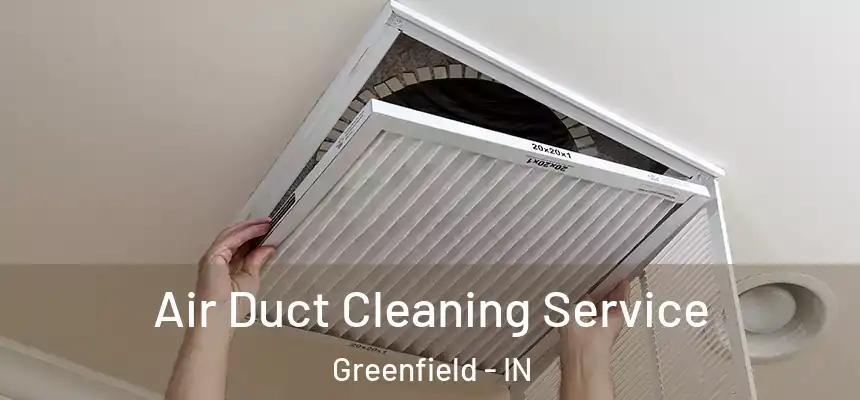 Air Duct Cleaning Service Greenfield - IN
