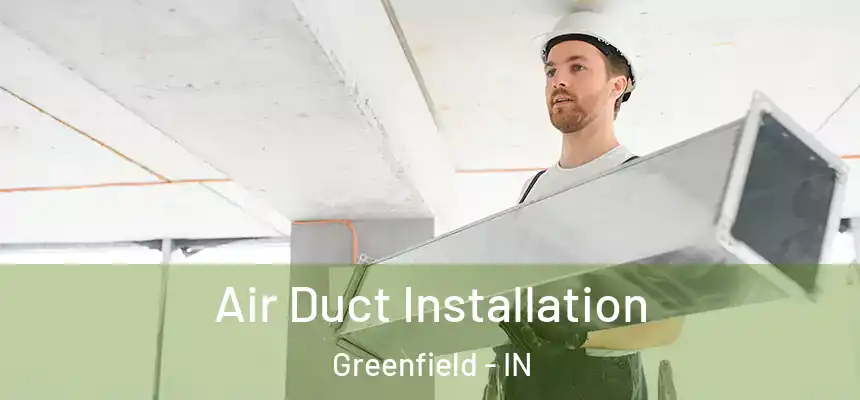 Air Duct Installation Greenfield - IN