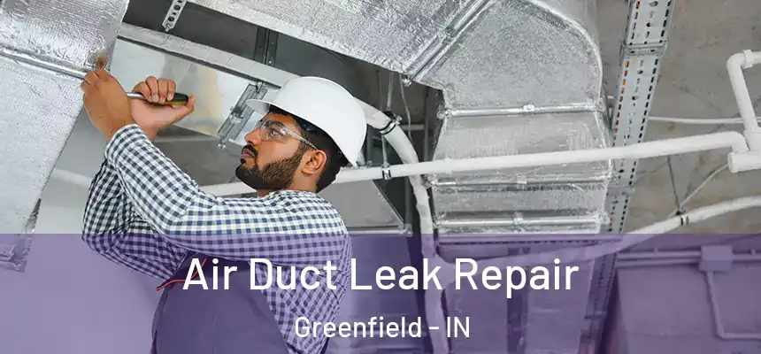 Air Duct Leak Repair Greenfield - IN