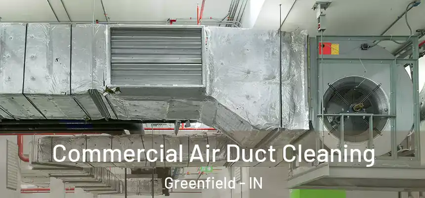  Commercial Air Duct Cleaning Greenfield - IN