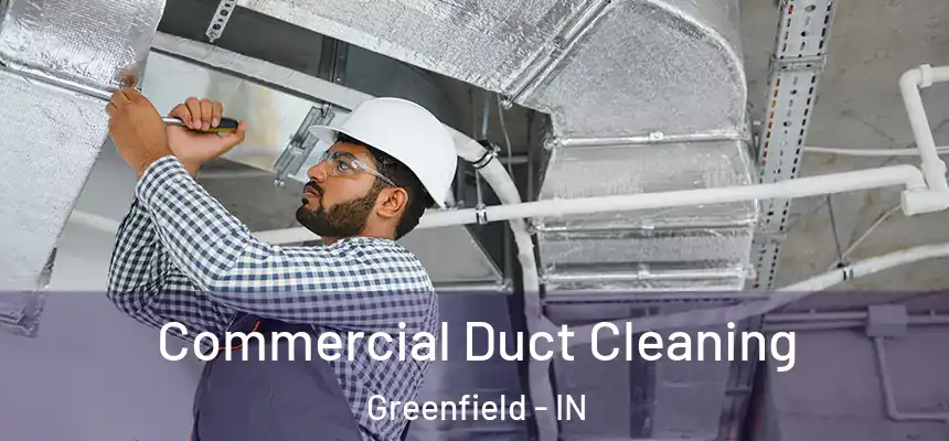  Commercial Duct Cleaning Greenfield - IN