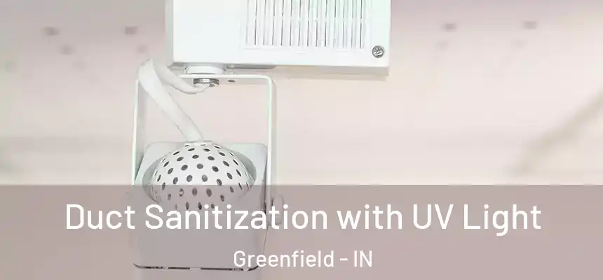 Duct Sanitization with UV Light Greenfield - IN