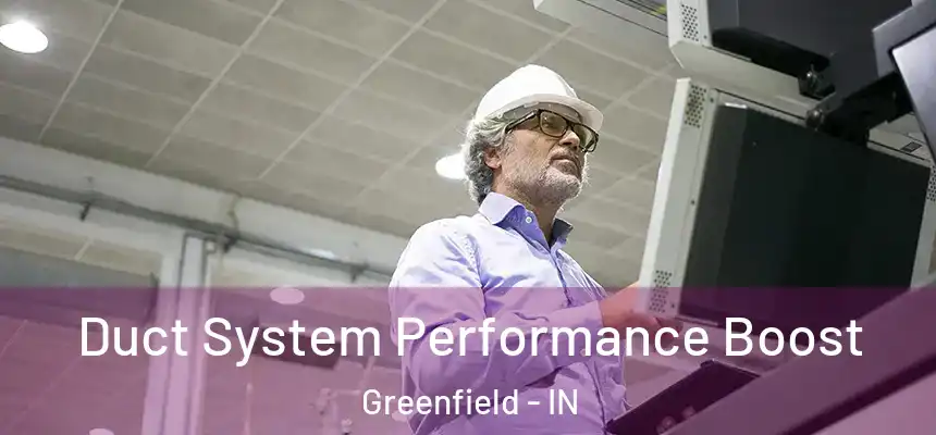 Duct System Performance Boost Greenfield - IN