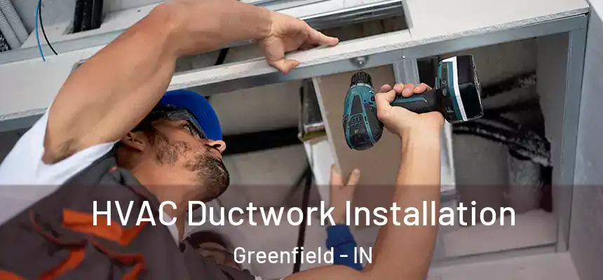  HVAC Ductwork Installation Greenfield - IN