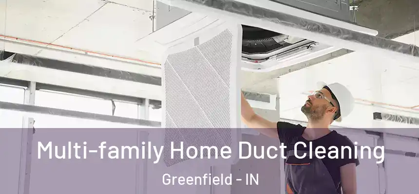  Multi-family Home Duct Cleaning Greenfield - IN