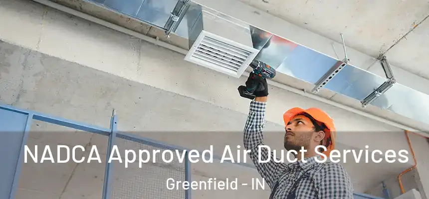 NADCA Approved Air Duct Services Greenfield - IN