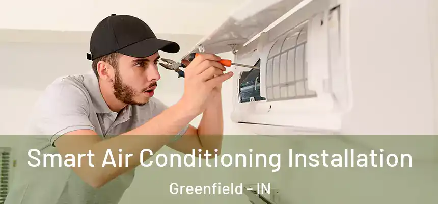  Smart Air Conditioning Installation Greenfield - IN